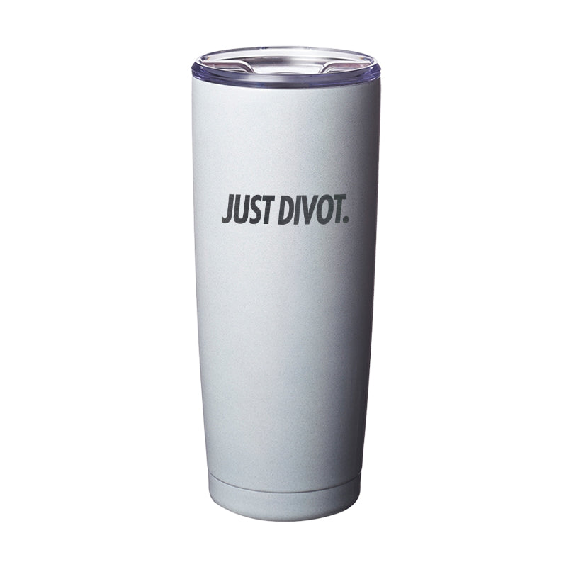 Just Divot Laser Etched Tumbler