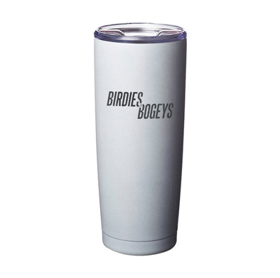 Birdies to Bogeys Laser Etched Tumbler