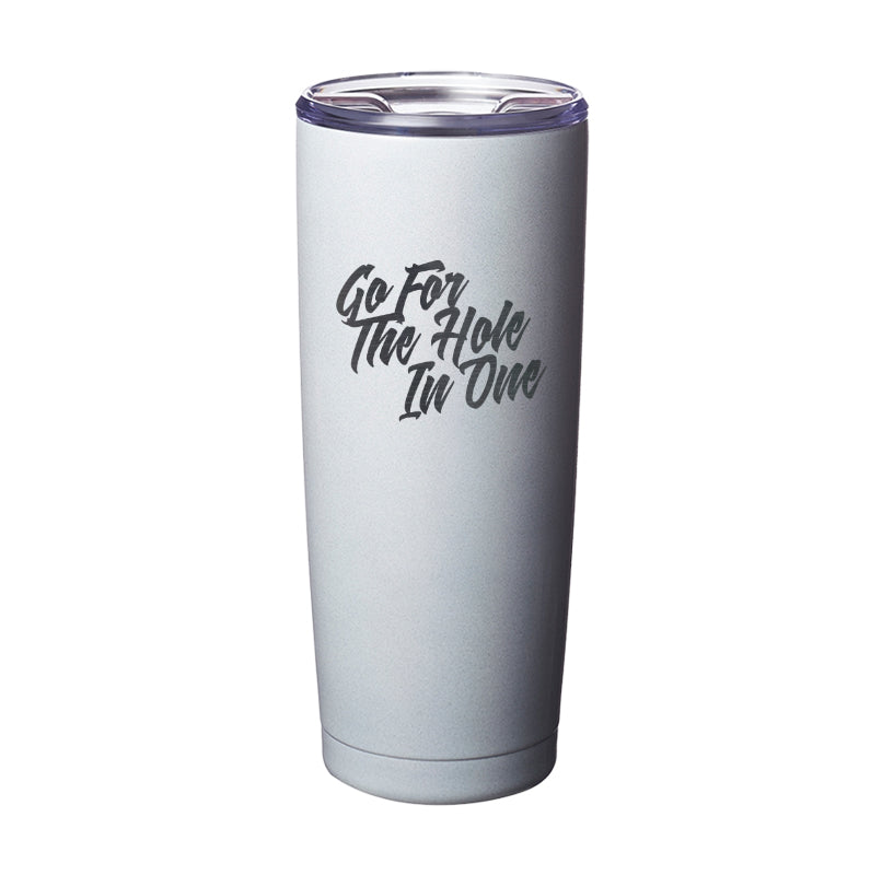 Go For The Hole In One Laser Etched Tumbler