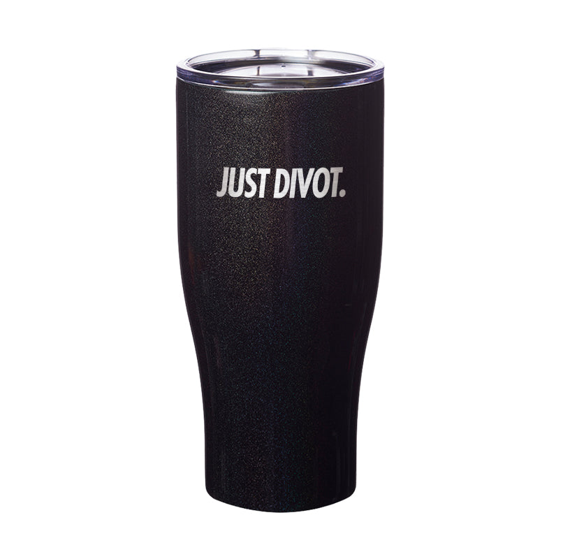 Just Divot Laser Etched Tumbler